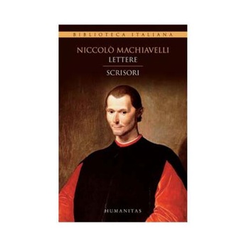 Lettere.Scrisori - Niccolo Machiavelli Lettere.Scrisori - Niccolo Machiavelli
