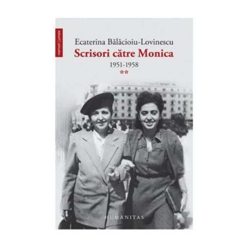 Scrisori catre Monica:1951-1958 Vol 2 - Ecaterina Balacioiu-Lovinescu