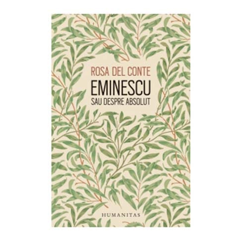 Eminescu Sau despre absolut - Rosa Del Conte
