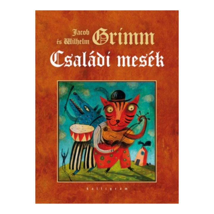 Wilhelm Carl Grimm - Jacob Grimm: Családi mesék
