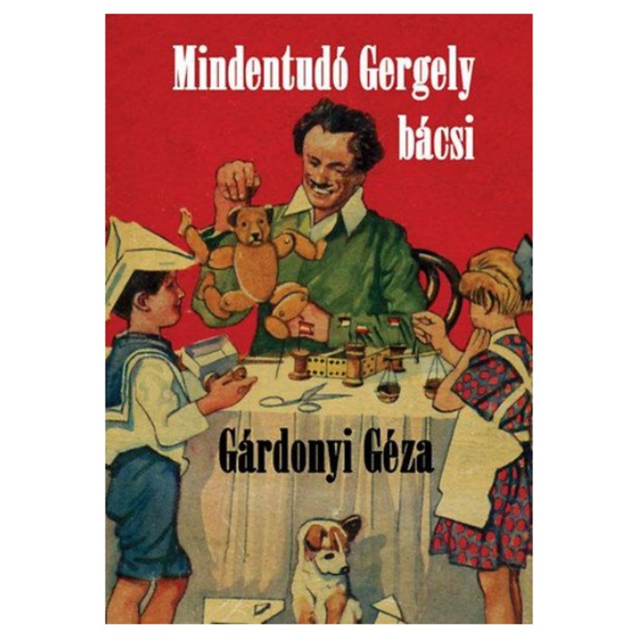 Gárdonyi Géza: Mindentudó Gergely bácsi