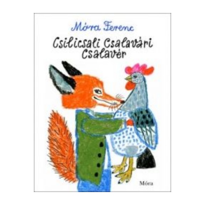 Móra Ferenc: Csilicsali Csalavári Csalavér