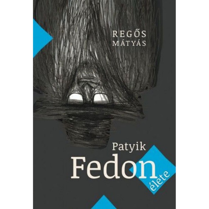 Regős Mátyás: Patyik Fedon élete