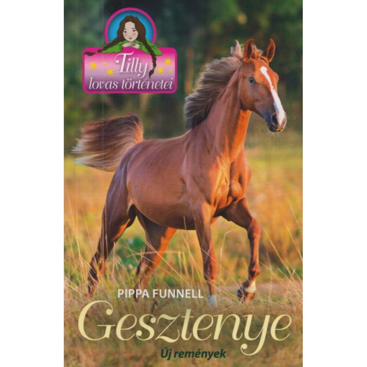 Pippa Funnell: Gesztenye - Új remények - Tilly lovas történetei 12
