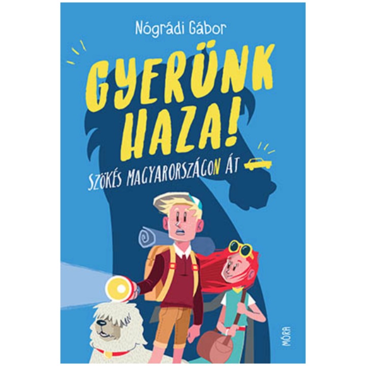 Nógrádi Gábor: Gyerünk haza! - Szökés Magyarországon át