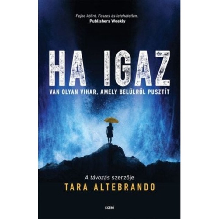 Tara Altebrando: Ha igaz - Van olyan vihar, amely belülről pusztít
