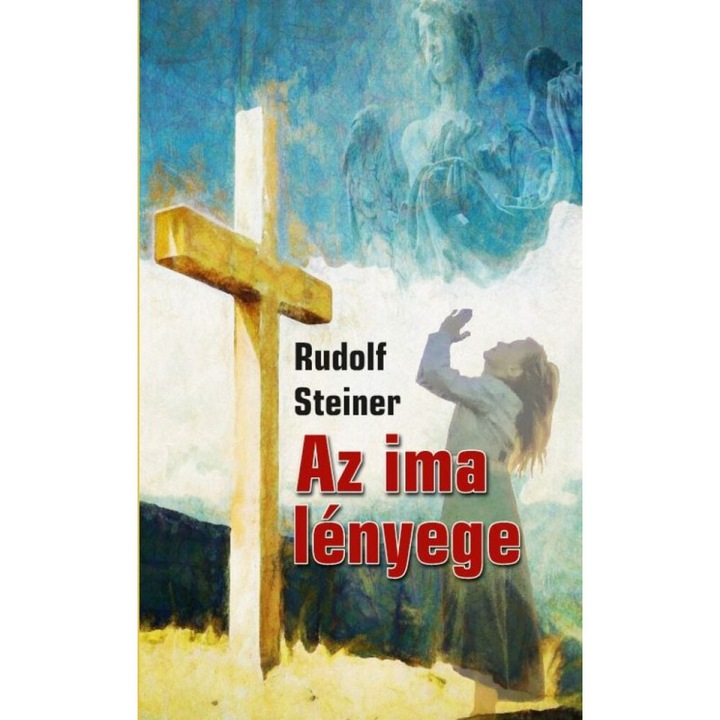 Rudolf Steiner: Az ima lényege