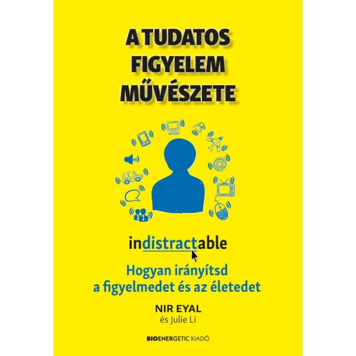 Julie Li, Nir Eyal: A tudatos figyelem művészete