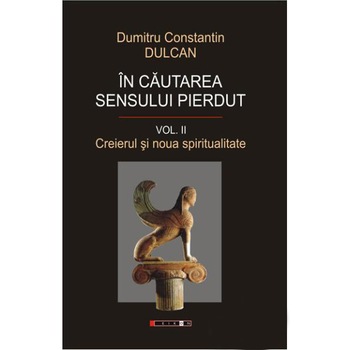 In Cautarea Sensului Pierdut - Dumitru Constantin Dulcan In Cautarea Sensului Pierdut - Dumitru Constantin Dulcan