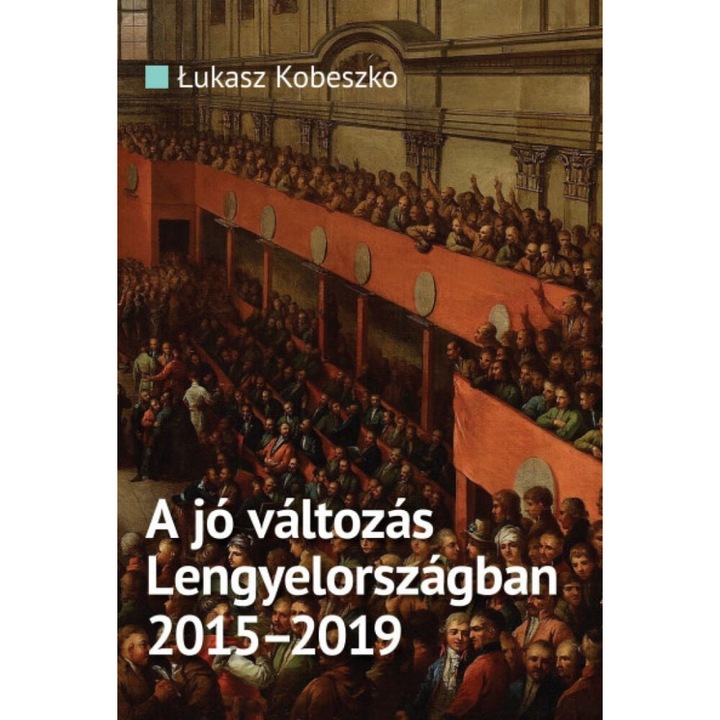 Lukasz Kobeszko: A jó változás Lengyelországban 2015-2019