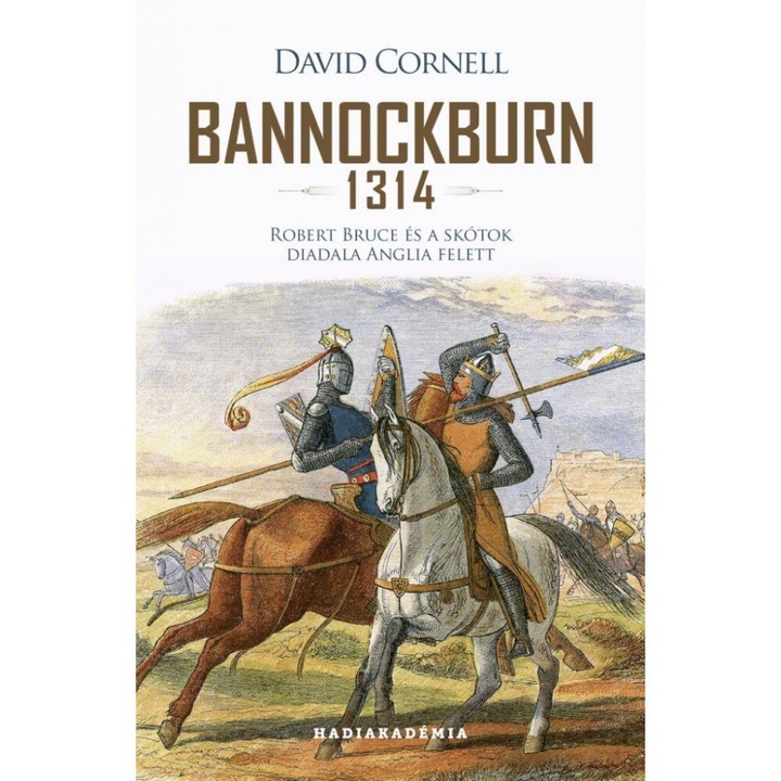 David Cornell: Bannockburn - 1314 - Robert Bruce és a skótok diadala Anglia felett