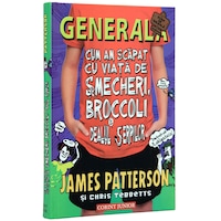Generala - Vol 4 - Cum am scapat cu viata de smecheri, Broccoli si Dealul Serpilor - James Patterson, Chris Tebbetts