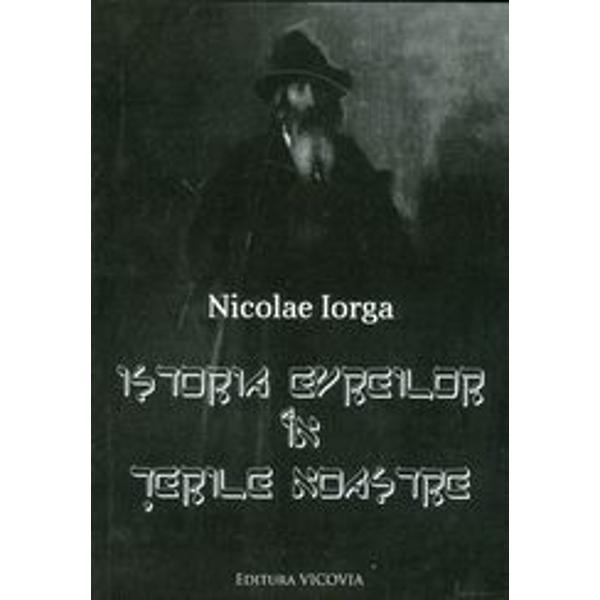 Istoria evreilor in terile noastre - Nicolae Iorga
