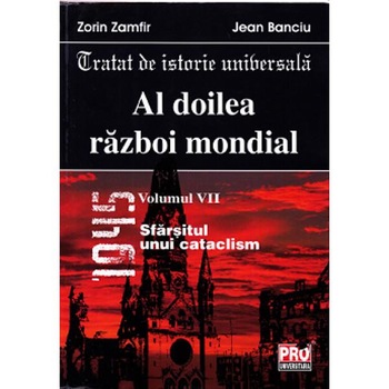 Al doilea razboi mondial vol. VII - Zorin Zamfir, Jean Banciu Al doilea razboi mondial vol. VII - Zorin Zamfir, Jean Banciu