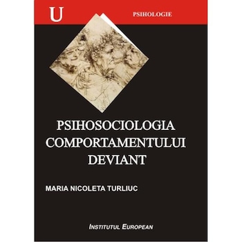 Psihosociologia comportamentului deviant - Maria Nicoleta Turliuc Psihosociologia comportamentului deviant - Maria Nicoleta Turliuc