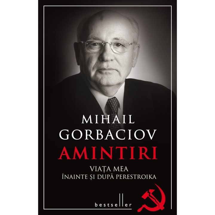 Amintiri. Viata mea inainte si dupa Perestroika - Mihail Gorbaciov
