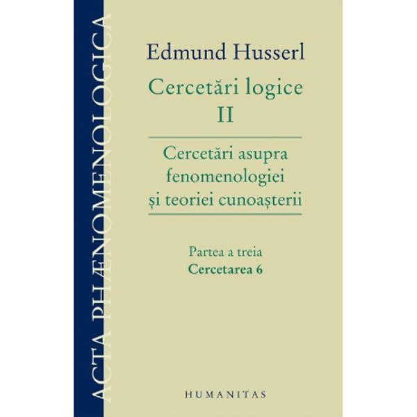 Cercetari logice II. Partea a treia. Cercetarea 6 - Edmund Husserl