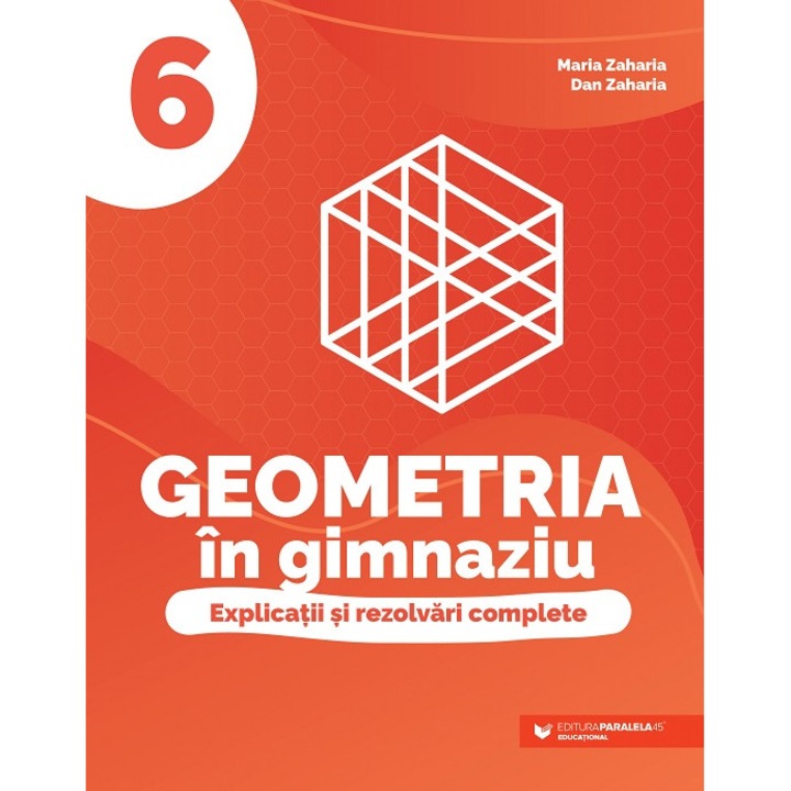 Geometria In Gim....u. Explicatii Si Rezolvari Complete - Clasa 6 - Maria Zaharia, Dan Zaharia