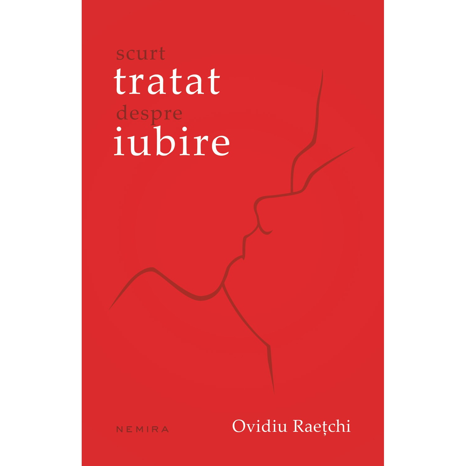 Scurt tratat despre Iubire - Ovidiu Raetchi
