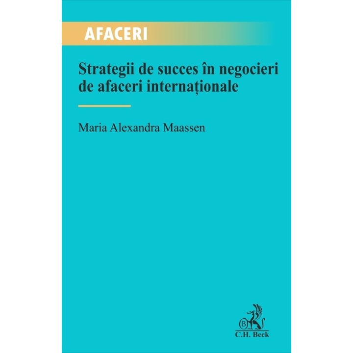 Strategii de succes in negocieri de afaceri internationale - Maria Alexandra Maassen