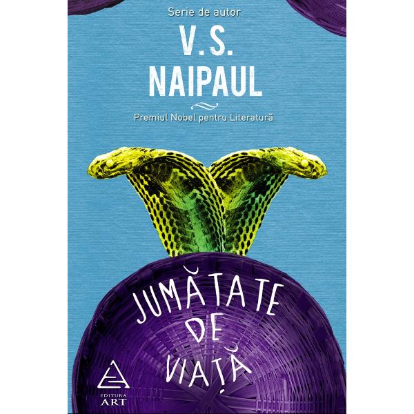 Jumătate de viaţă - V.S. Naipaul