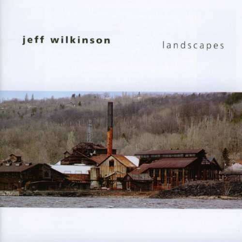 Jeff Wilkinson - Landscapes (CD)