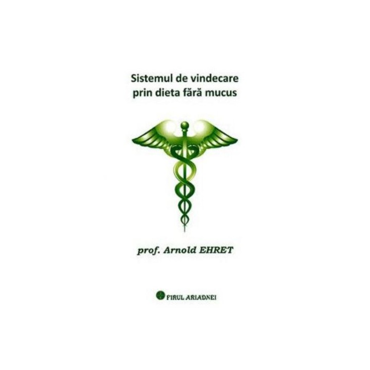 Sistemul de vindecare prin dieta fara mucus - Arnold Ehret