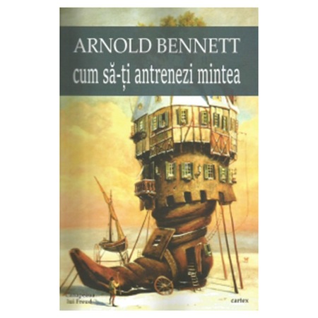 Cum Sa Ti Antrenezi Mintea Arnold Bennett Emag Ro