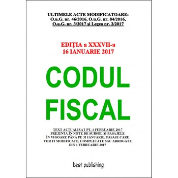 Codul fiscal format A4 - editia a XXXVII-a - 16 ianuarie 2017 Codul fiscal format A4 - editia a XXXVII-a - 16 ianuarie 2017