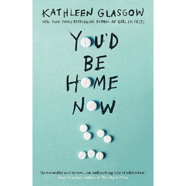 You'd Be Home Now - Kathleen Glasgow, editia 2021