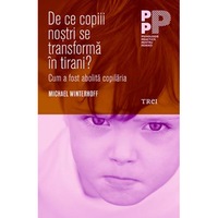 de ce copiii nostri se transforma in tirani cum a fost abolita copilaria - michael winterhoff imagen 7_0_
0