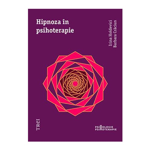 Hipnoza in psihoterapie - Irina Holdevici, Barbara Craciun