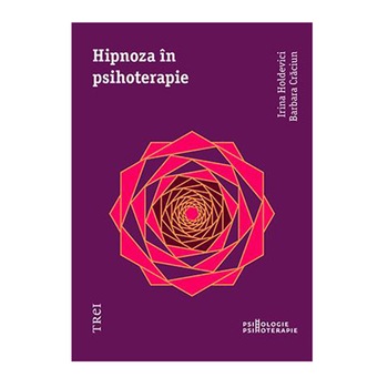 Hipnoza in psihoterapie - Irina Holdevici, Barbara Craciun Hipnoza in psihoterapie - Irina Holdevici, Barbara Craciun
