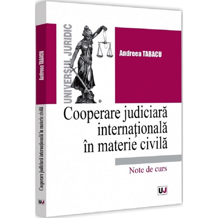Cooperare Judiciara Internationala In Materie Civila - Andreea Tabacu