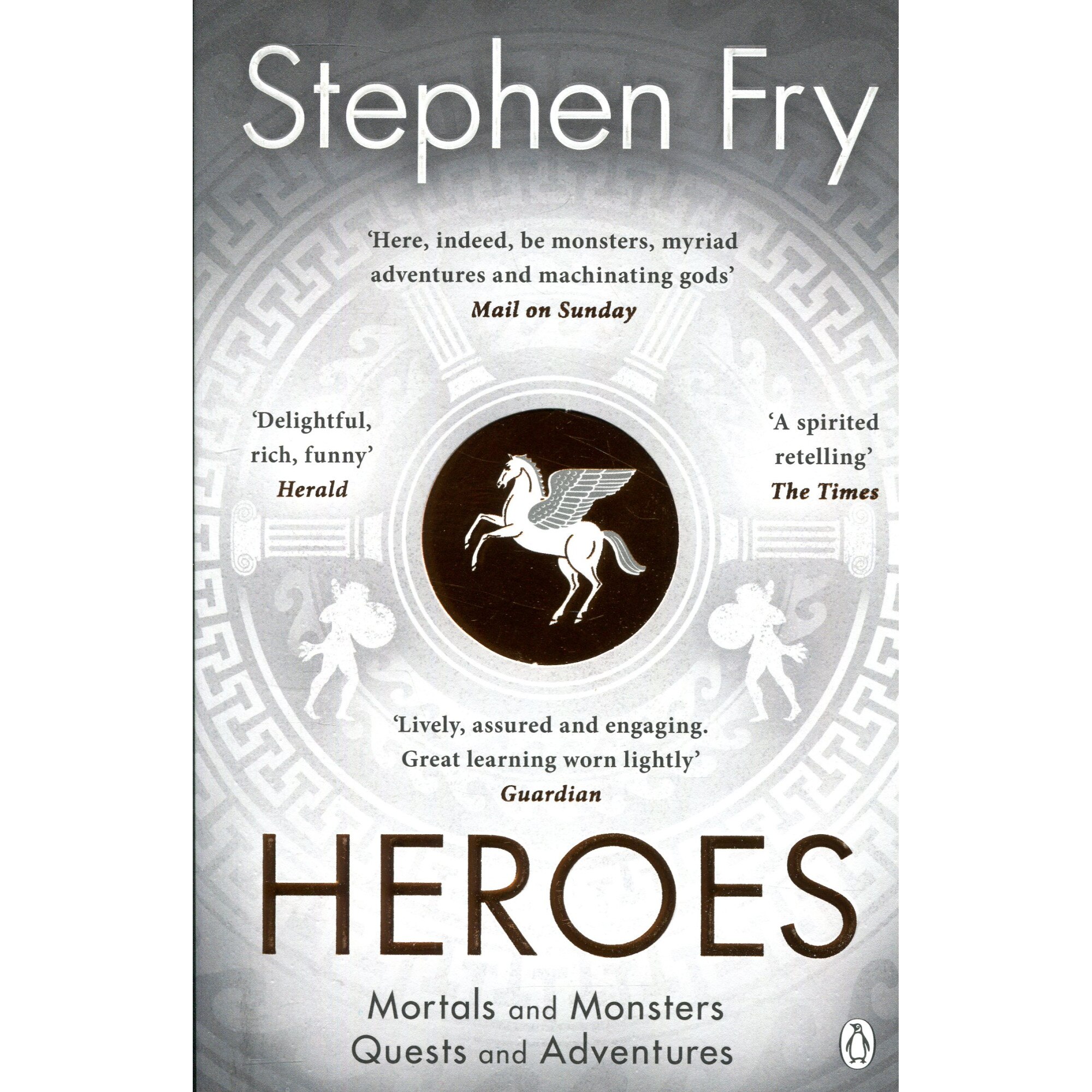 Stephen Fry: Heroes - The myths of the Ancient Greek heroes retold ...