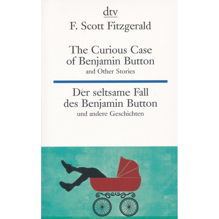 F. Scott Fitzgerald: The Curious Case of Benjamin Button - Der seltsame Fall des Benjamin Button