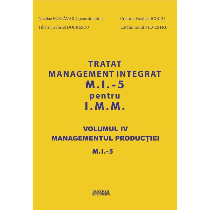 Tratat management integrat MI-5 pentru IMM vol 4, Nicolae Postavaru (coord), Cristina Vasilica Icociu, Tiberiu Gabriel Dobrescu, Catalin Ionut Silvestru