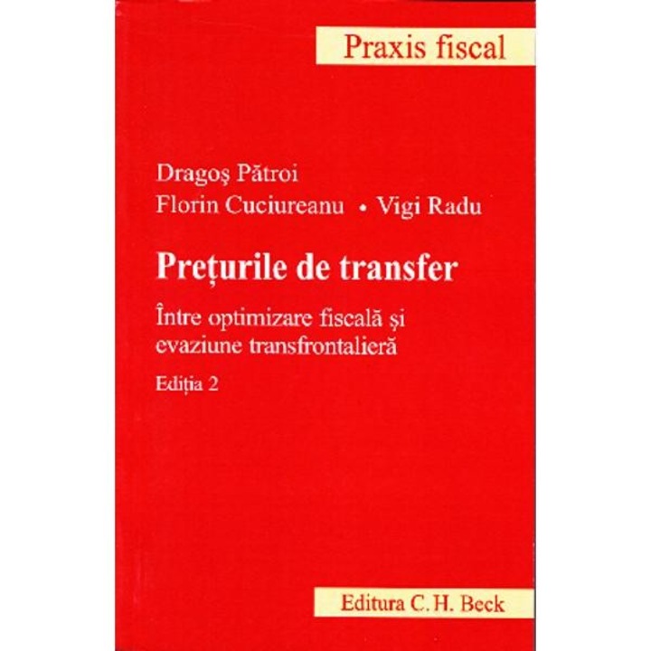 Preturile de transfer. intre optimizare fiscala si evaziune transfrontaliera. Editia 2 - Radu Vigi, Patroi Dragos, Cuciureanu Florin