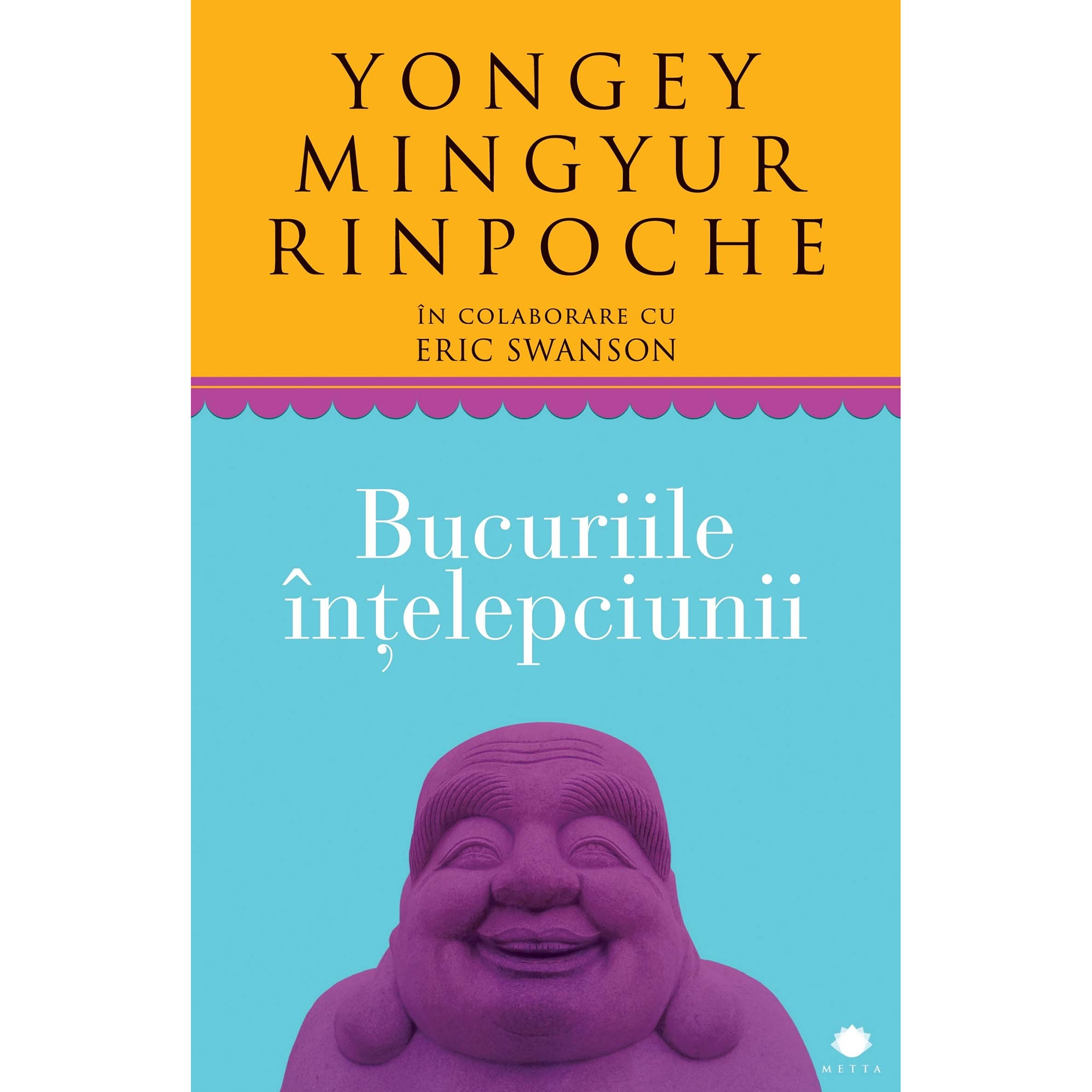 Bucuriile intelepciunii - Yongey Mingyur Rinpoche