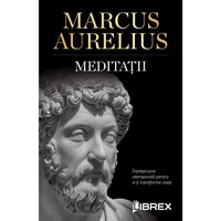 Meditatii - Marcus Aurelius
