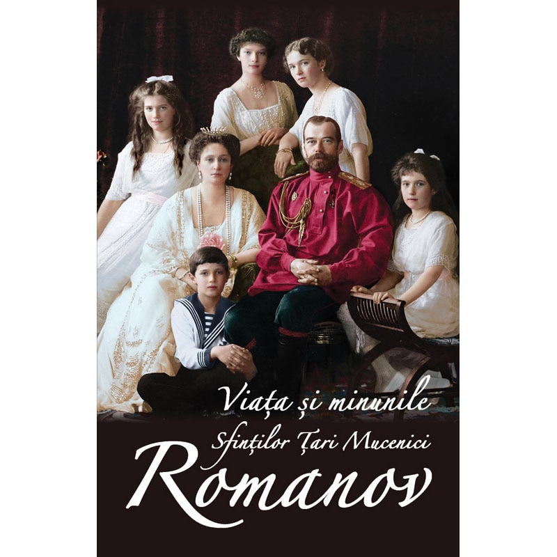 Viata si minunile sfintilor Tari Mucenici Romanov