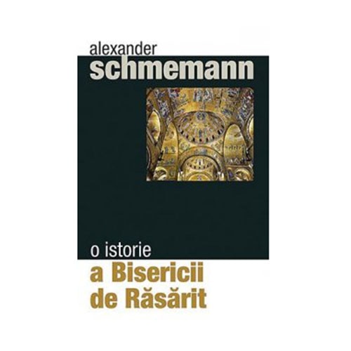 O istorie a Bisericii de Rasarit - Alexander Schmemann