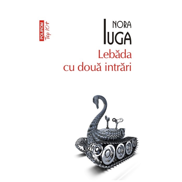 Lebada cu doua intrari - Nora Iuga
