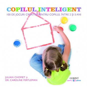Copilul inteligent - Julian Chomet, Dr. Caroline Fertleman Copilul inteligent - Julian Chomet, Dr. Caroline Fertleman