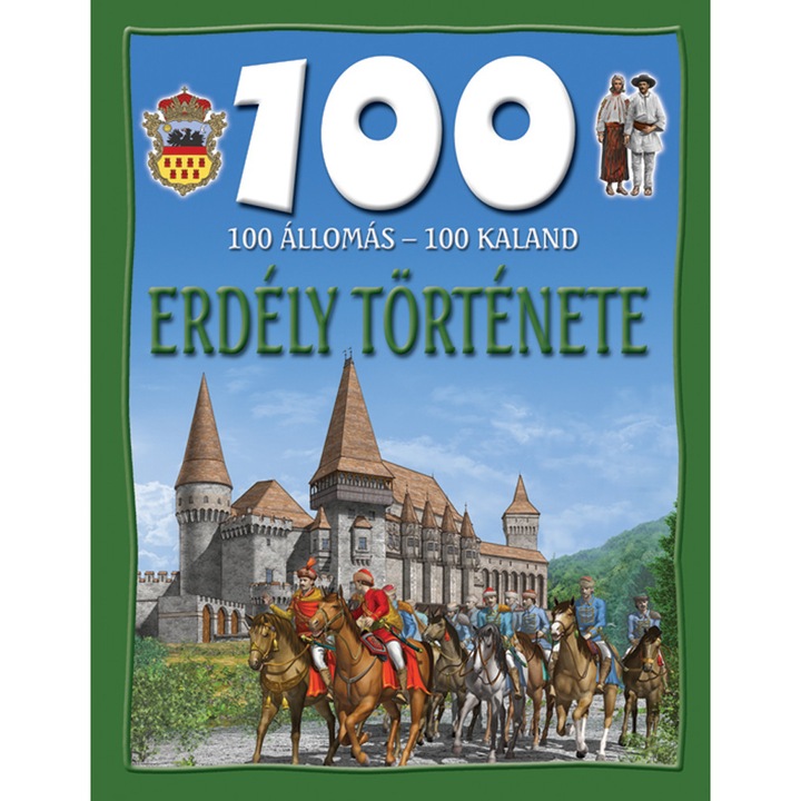 Erdély története – 100 állomás, 100 kaland sorozat