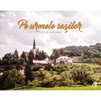 Postcards pe urmele sasilor, fotografii de Barna Nemethi Postcards pe urmele sasilor, fotografii de Barna Nemethi