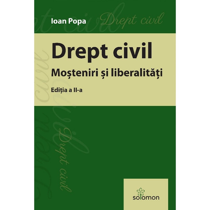 Drept Civil. Mosteniri Si Liberalitati Ed.2 - Ioan Popa
