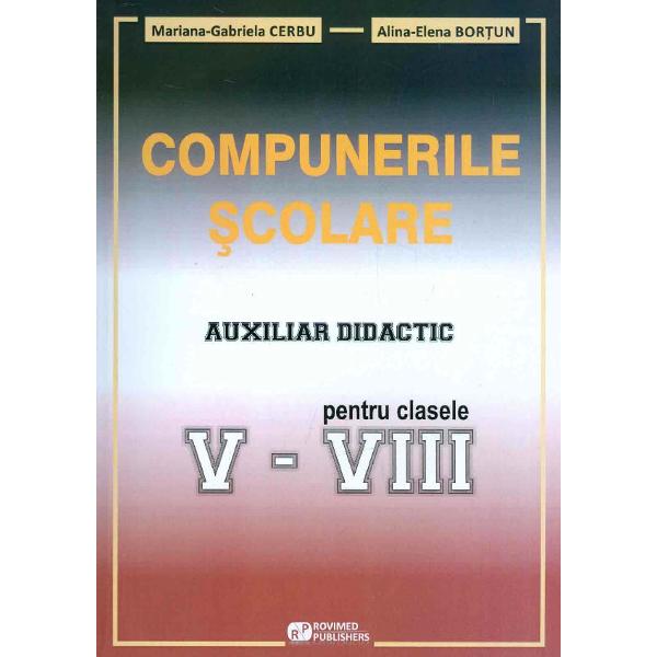 Compunerile scolare. Auxiliar didactic - Clasele 5-8 - Mariana-Gabriela Cerbu, Alina-Elena Bortun