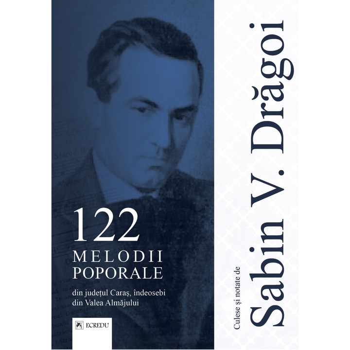 122 melodii poporale din judetul Caras, indeosebi din Valea Almajului - Sabin V. Dragoi