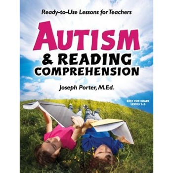 Autism and Reading Comprehension: Ready-To-Use Lessons for Teachers, Joseph Porter Autism and Reading Comprehension: Ready-To-Use Lessons for Teachers, Joseph Porter